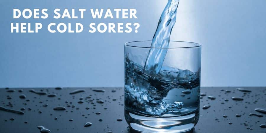 Does salt water help cold sores?